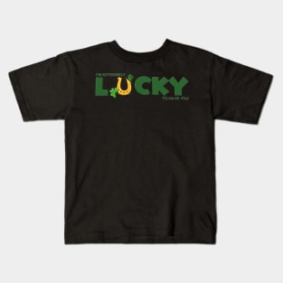 I'm extremely Lucky To Have You, Shamrock, St Paddy's Day, Ireland, Green Beer, Four Leaf Clover, Beer, Leprechaun, Irish Pride, Lucky, St Patrick's Day Gift Idea Kids T-Shirt